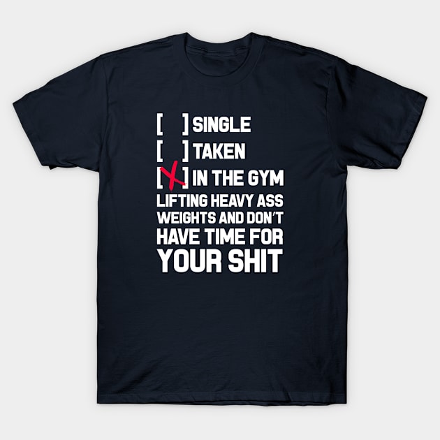 Single Taken Or In The Gym Inspiration T-Shirt by Rebus28